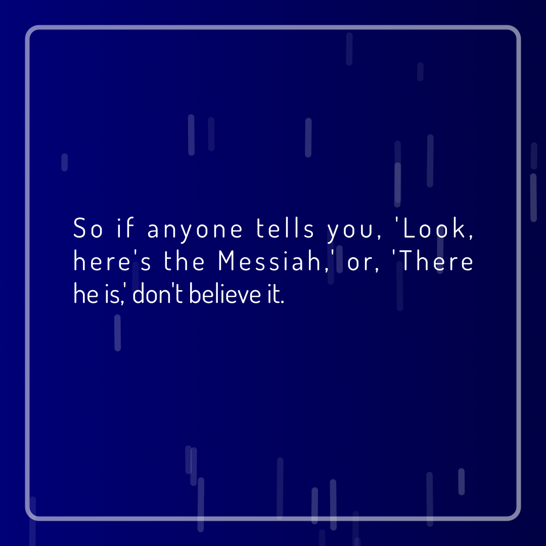 Verse of the Day Image for 2026-04-24. Scripture reference Matthew 24: 23