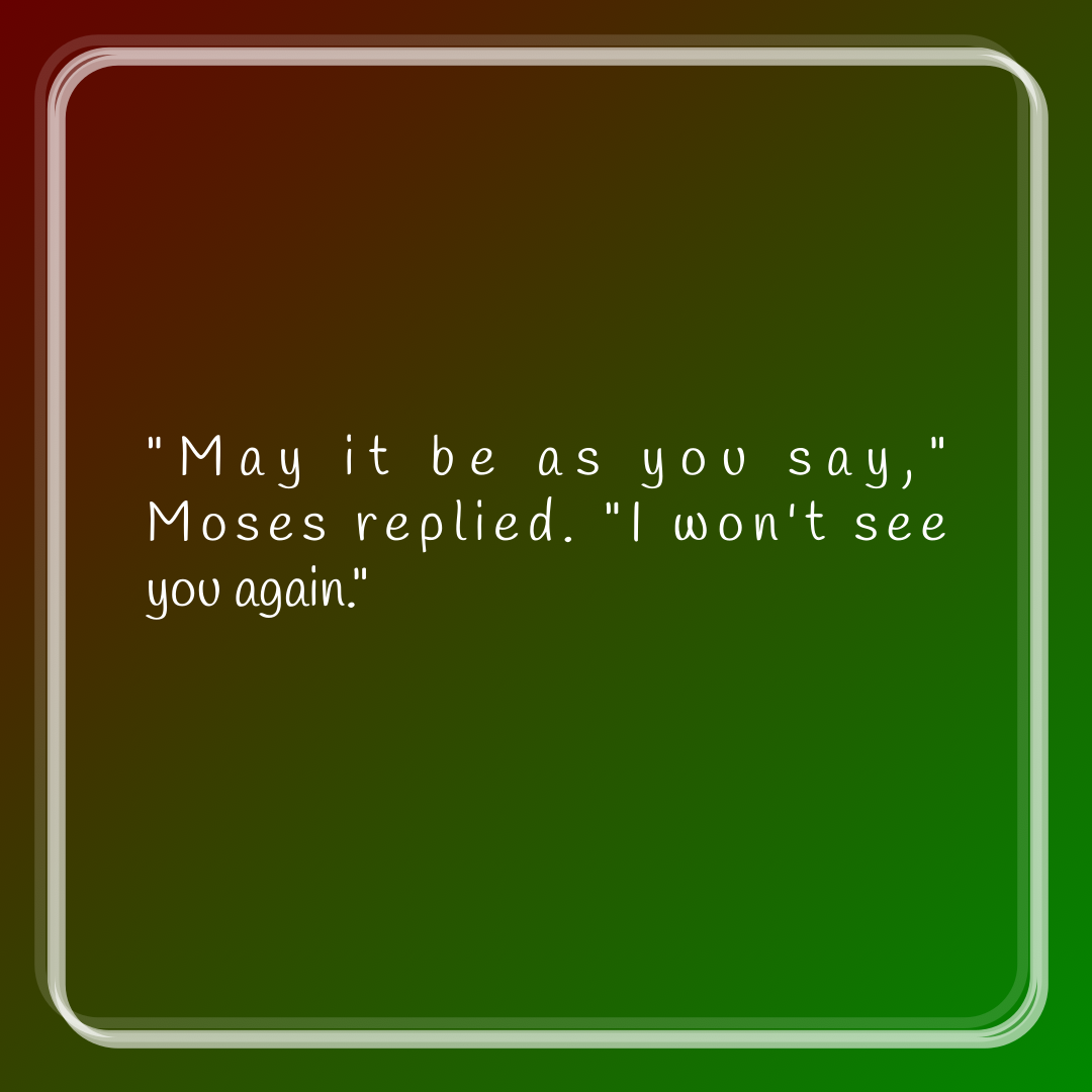 Verse of the Day Image for 2026-07-10. Scripture reference Exodus 10: 29